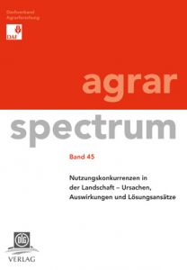 Nutzungskonkurrenzen in der Landschaft – Ursachen, Auswirkungen und Lösungsansätze